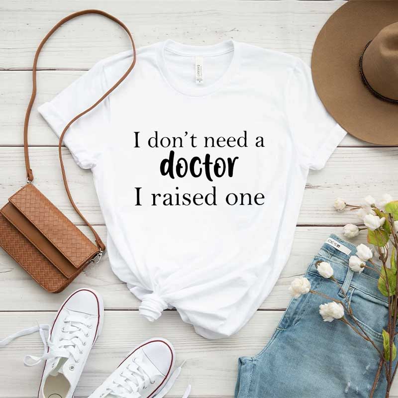 I Raised a Doctor T-Shirt