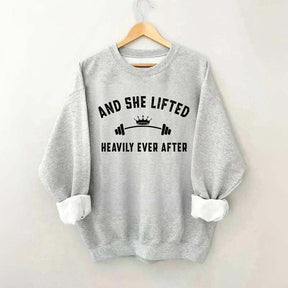 Weightlifting  And She Lifted Heavily Ever After Sweatshirt