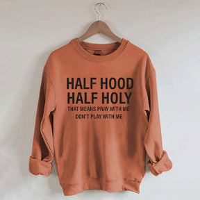 Half Hood Half Holy Religious Sweatshirt