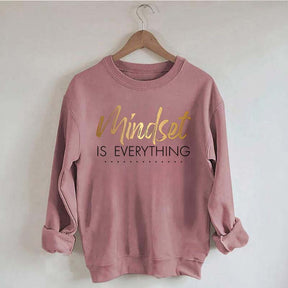 Mindset is Everything Sweatshirt