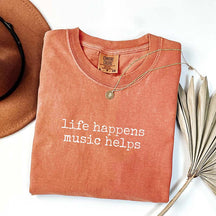 Life Happens Music Helps T-Shirt