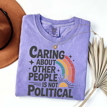Caring About Other People Is Not Political T-Shirt