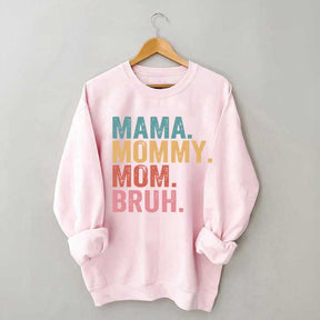 Mama Mommy Mom Bruh Sweatshirt