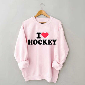 I love Hockey Sweatshirt