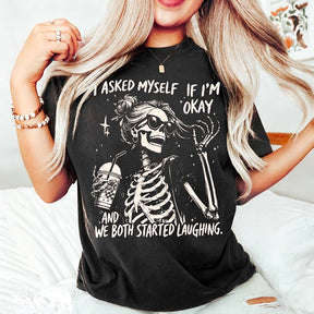 I Asked Myself If I'm Okay Skeleton T-Shirt