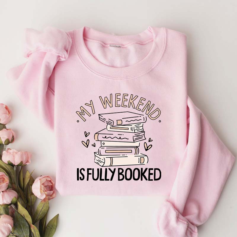 My Weekend Is Fully Booked Cute Sweatshirt