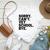 Sorry Can't Vet School Bye T-Shirt