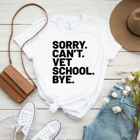 Sorry Can't Vet School Bye T-Shirt