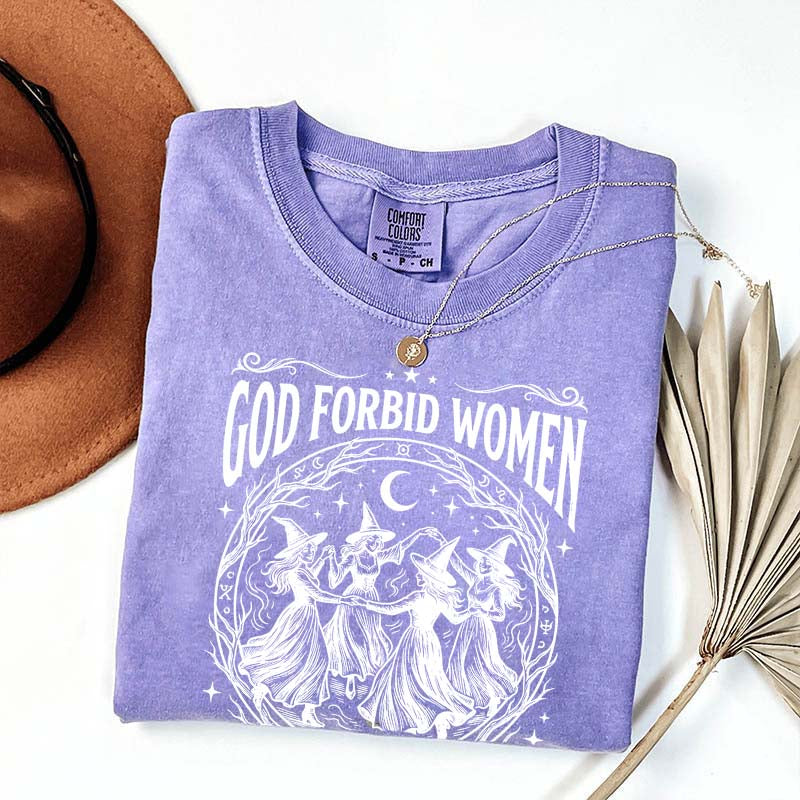 Feminist Witch God Forbid Women Have Hobbies T-Shirt
