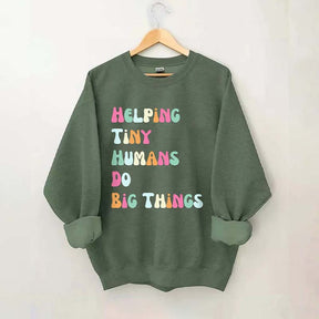 Helping Tiny Humans Do Big Things Sped Teacher Sweatshirt