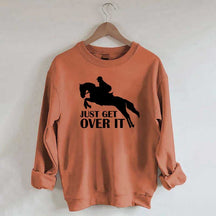 Just Get Over Horseback Riding Sweatshirt