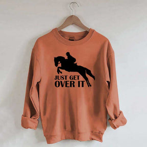 Just Get Over Horseback Riding Sweatshirt