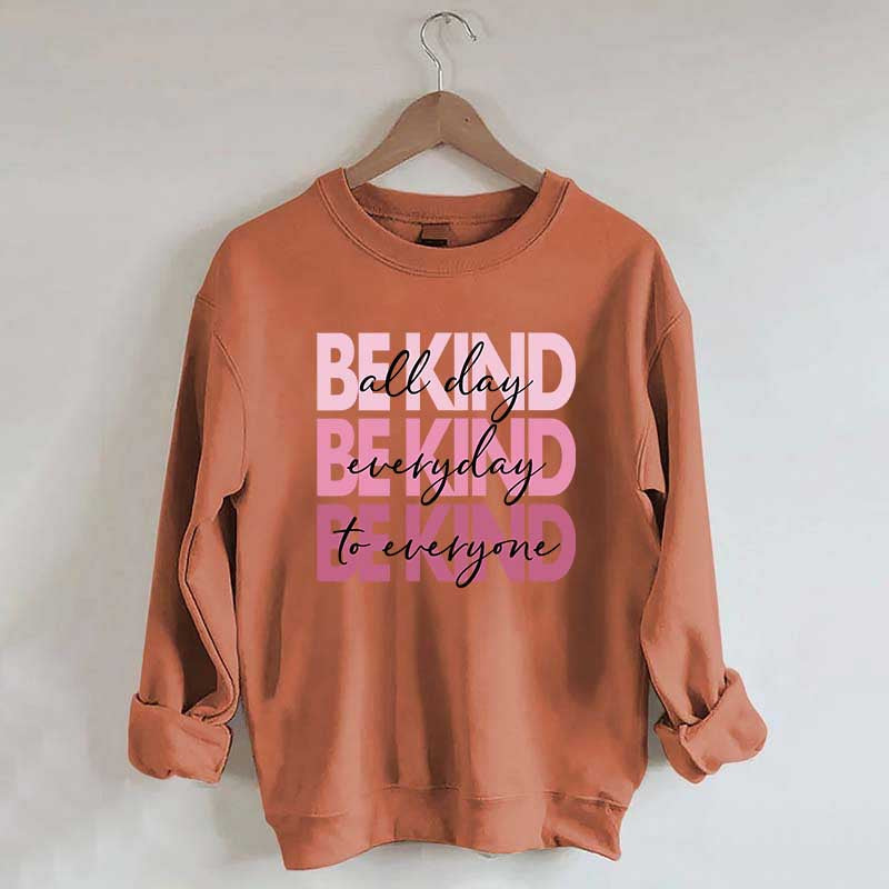 Be Kind Kindness Inspirational Positive Sweatshirt
