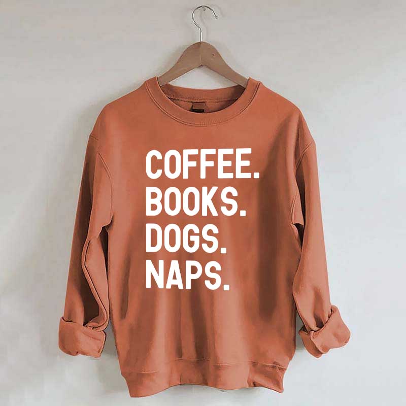 Coffee Books Dogs Naps Sweatshirt