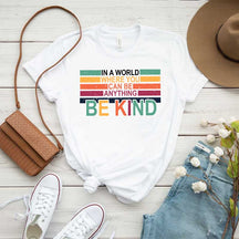 Retro In A World Where You Can Be Anything Be Kind T-Shirt