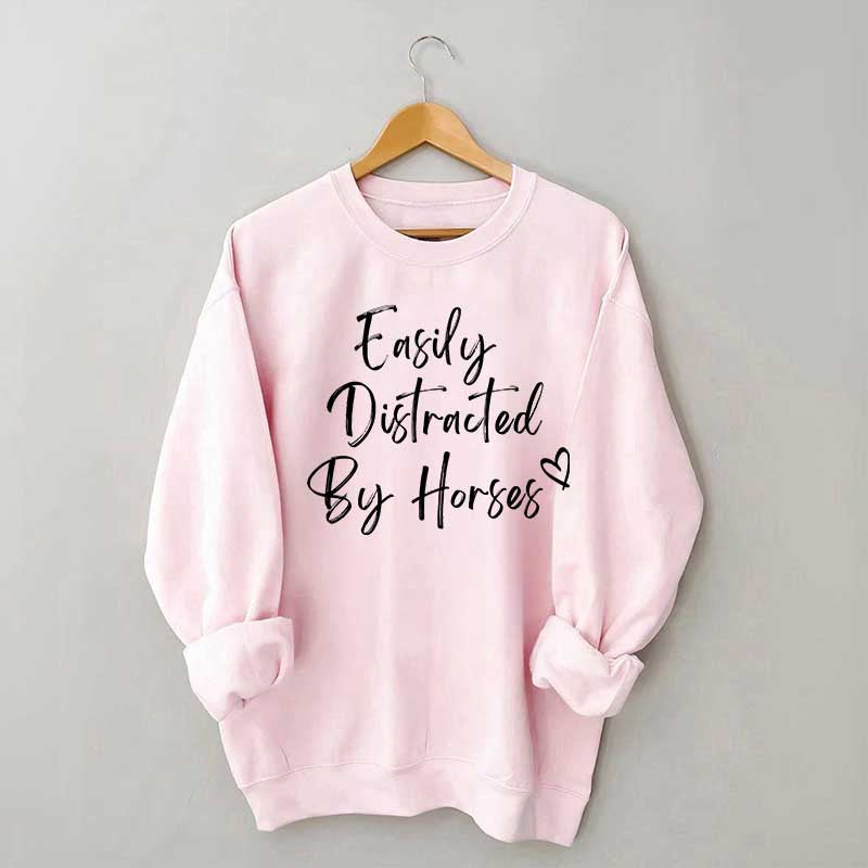 Easily Distracted By Horses Country Girl Sweatshirt