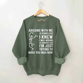 Arguing With Me Is Pointless Sweatshirt