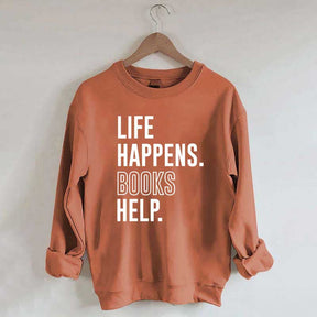 Life Happens Books Help Sweatshirt