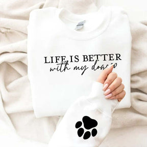 Cute Paw Life Is Better With My Dogs Sweatshirt