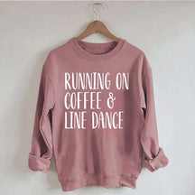Running on Coffee and Line Dance Sweatshirt