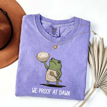 We Proof At Dawn Sourdough T-Shirt