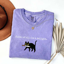 First of All I'm a Delight Funny Cat T-Shirt
