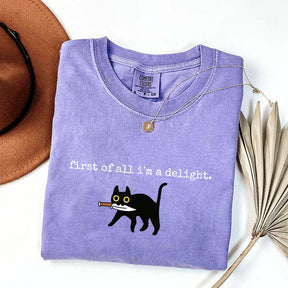 First of All I'm a Delight Funny Cat T-Shirt