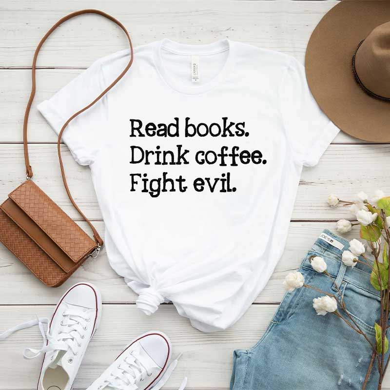 Read Books Drink Coffee Fight Evil T-Shirt