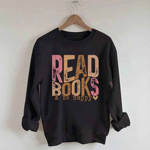 Read Books And Be Happy Quote Sweatshirt