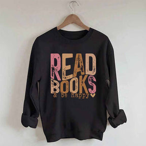 Read Books And Be Happy Quote Sweatshirt
