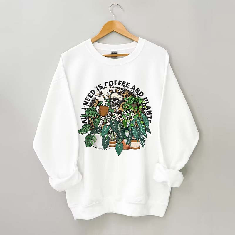 All I Need Is Coffee And Plants Sweatshirt