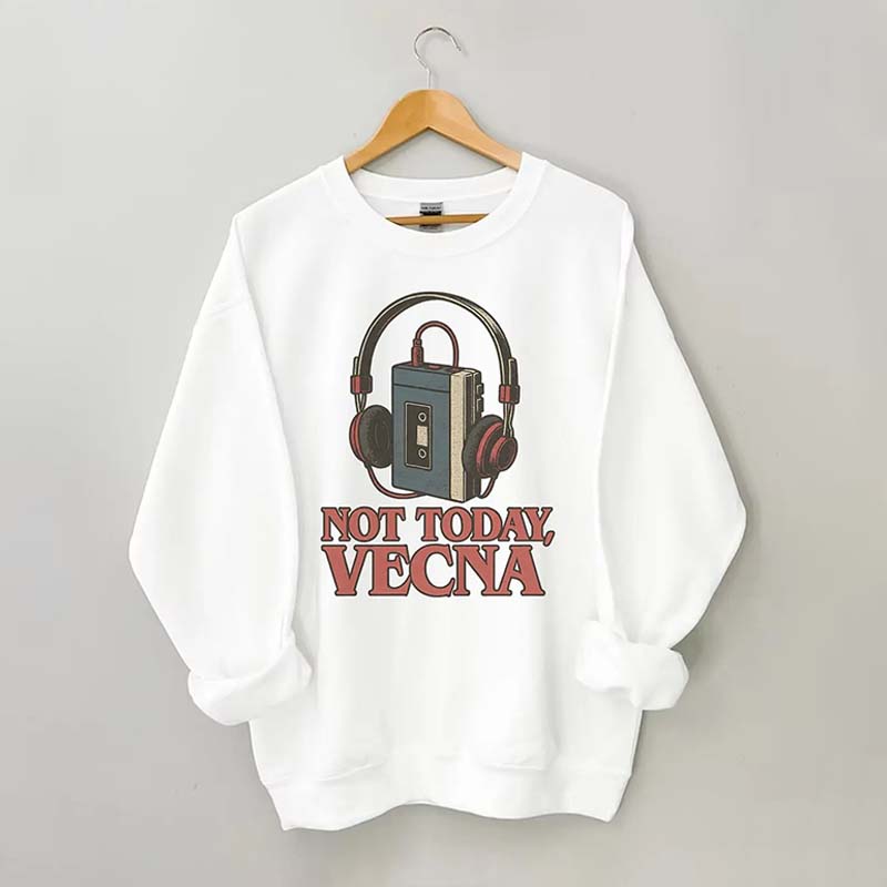 Not Today Vecna Funny Sweatshirt