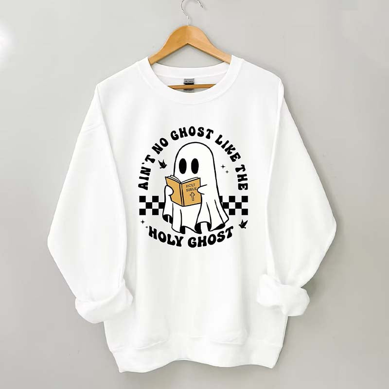 Ain?¡¥t No Ghost Like The Holy Ghost Sweatshirt