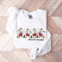 That's It I'm Not Going Christmas Sweatshirt