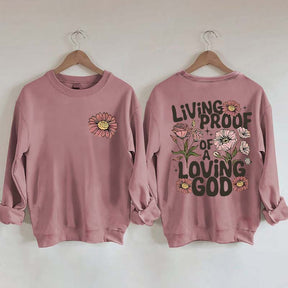 Living Proof Of A Loving God Sweatshirt