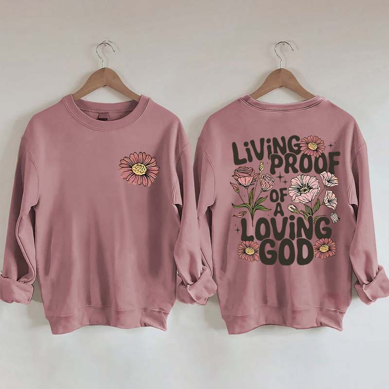 Living Proof Of A Loving God Sweatshirt