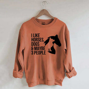 I Like Horses Dogs And Maybe 3 People Farmer Sweatshirt