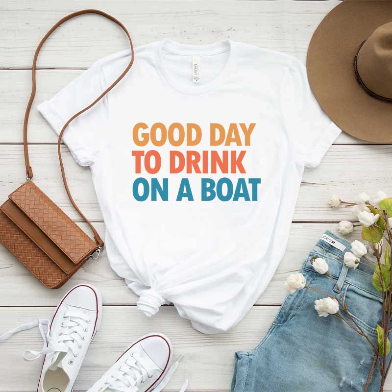 Good Day To Drink On A Boat T-Shirt