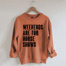 Weekends Are For Horse Shows Sweatshirt