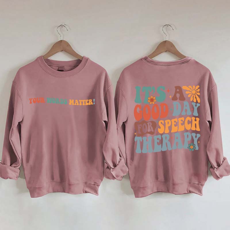 It's A Good Day For Speech Therapy Sweatshirt