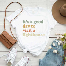 It's a Good Day to Visit a Lighthouse T-Shirt