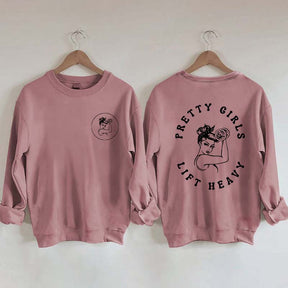 Pretty Girls Lift Heavy Women Sweatshirt
