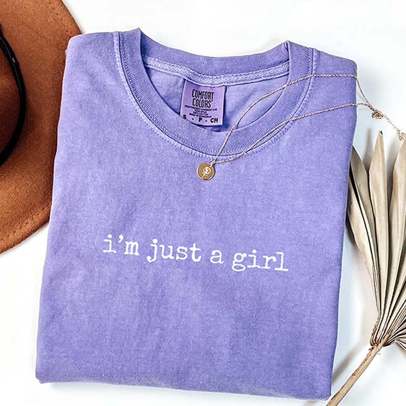 I'm Just a Girl T-Shirt