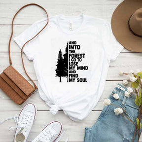 And Into The Forest I Go To Lose My Mind And Find My Soul T-Shirt