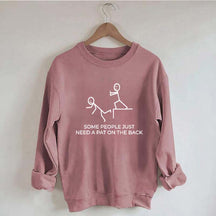 Some People Just Need A Pat On The Back Sarcastic Women Sweatshirt
