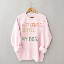 Weekends Coffee and My Dog Lover Sweatshirt