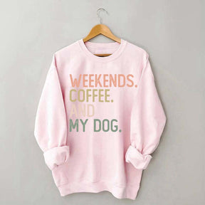 Weekends Coffee and My Dog Lover Sweatshirt