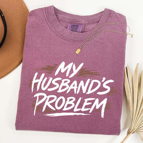 My Husbands Problem T-Shirt