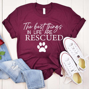 The Best Things In Life Are Rescued T-Shirt