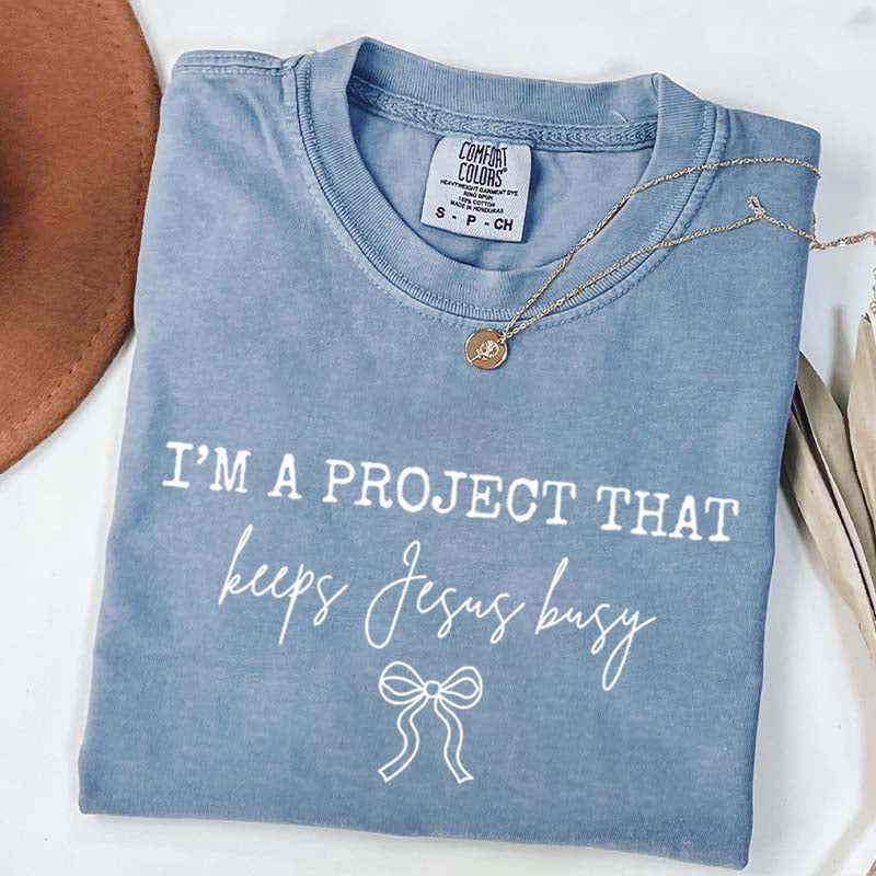 I'm Project That Keeps Jesus Busy T-Shirt